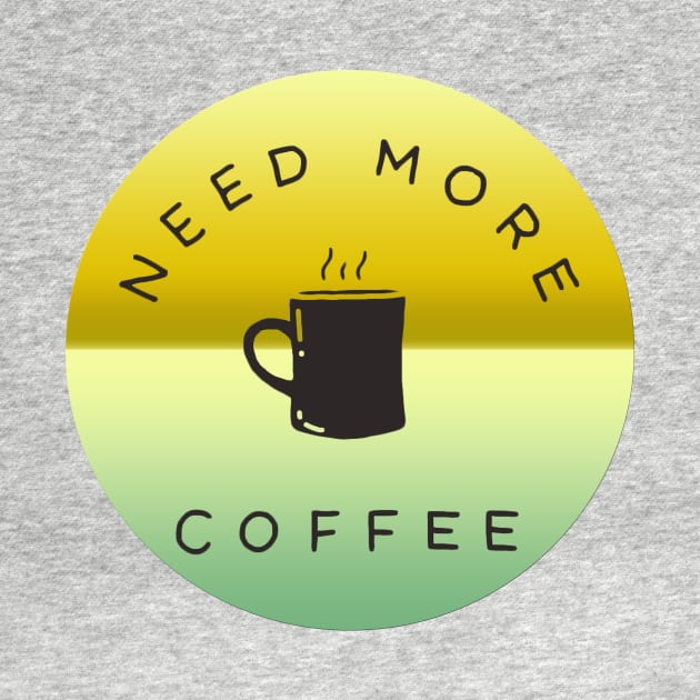Need more coffee by MIXOshop